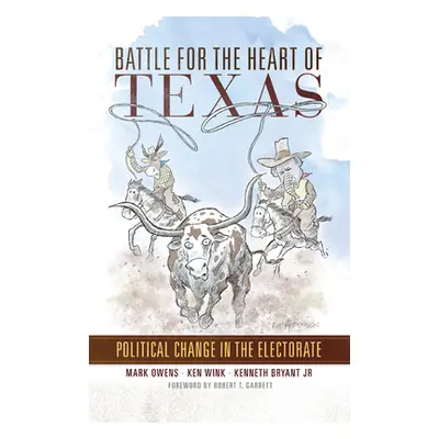 "Battle for the Heart of Texas: Political Change in the Electorate" - "" ("Owens Mark")