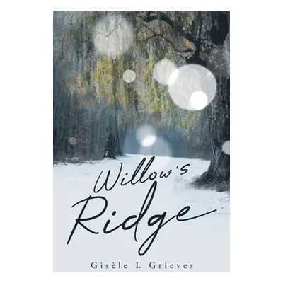 "Willow's Ridge" - "" ("Grieves Gisele L.")