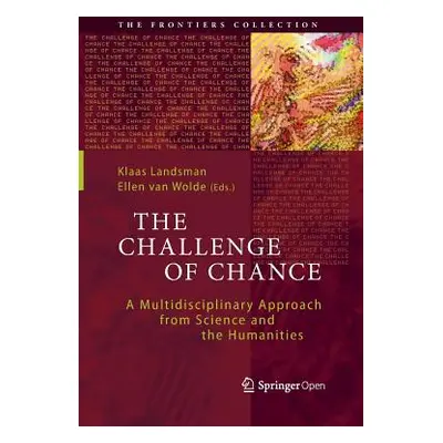 "The Challenge of Chance: A Multidisciplinary Approach from Science and the Humanities" - "" ("L