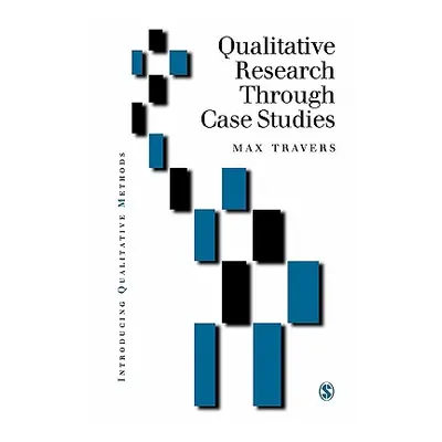 "Qualitative Research Through Case Studies" - "" ("Travers Max")