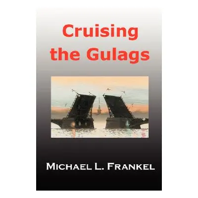 "Cruising the Gulags" - "" ("Frankel Michael")