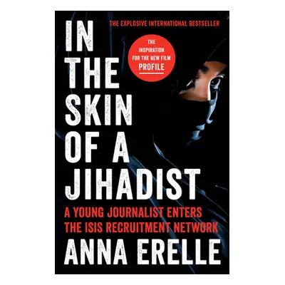 "In the Skin of a Jihadist: A Young Journalist Enters the Isis Recruitment Network" - "" ("Erell