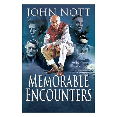 "Memorable Encounters" - "" ("Nott John")