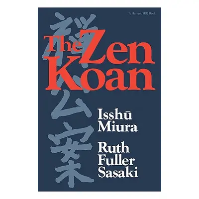 "The Zen Koan: Its History and Use in Rinzai Zen" - "" ("Miura Isshu")