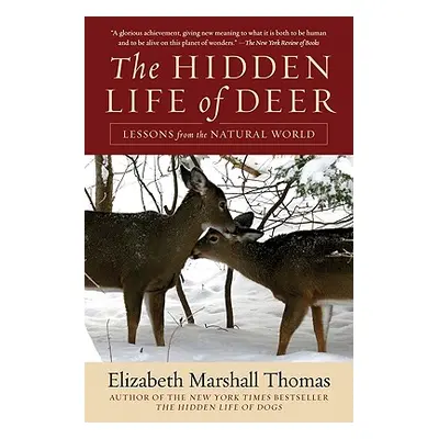 "The Hidden Life of Deer: Lessons from the Natural World" - "" ("Thomas Elizabeth Marshall")