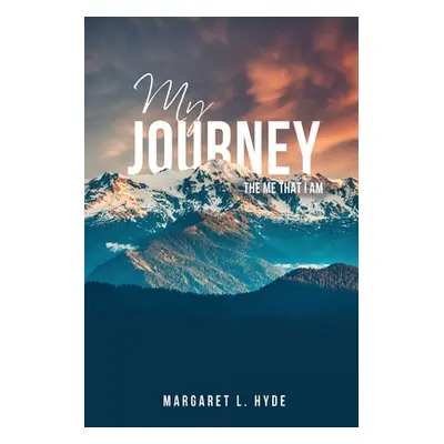 "My Journey: The Me That I Am" - "" ("Hyde Margaret L.")