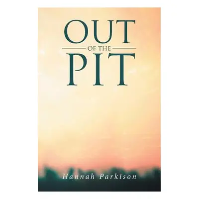 "Out of the Pit" - "" ("Parkison Hannah")