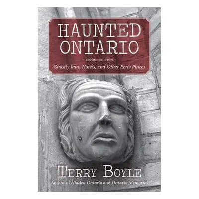 "Haunted Ontario: Ghostly Inns, Hotels, and Other Eerie Places" - "" ("Boyle Terry")