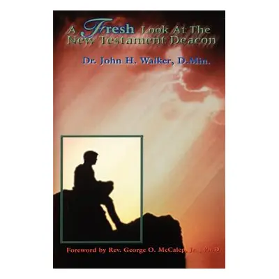 "A Fresh Look at the New Testament Deacon" - "" ("Walker John H.")