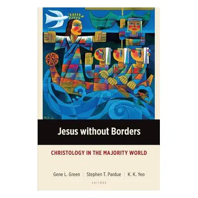 "Jesus without Borders: Christology in the Majority World" - "" ("Green Gene L.")