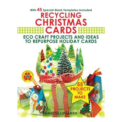 "Recycling Christmas Cards: Eco Craft Projects and Ideas to Repurpose Holiday Cards - With 45 Sp