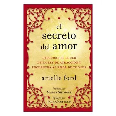 "El Secreto del Amor: Descubre El Poder de la Ley de Atraccin Y Encuentra Al Amor de Tu Vida" - 