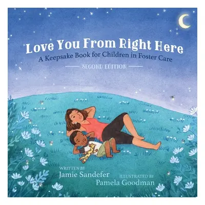 "Love You From Right Here: Second Edition" - "" ("Sandefer Jamie")