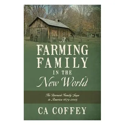 "A Farming Family in the New World: The Barnard Family Saga in America 1679-2005" - "" ("Coffey 