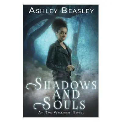 "Shadows and Souls" - "" ("Beasley Ashley")