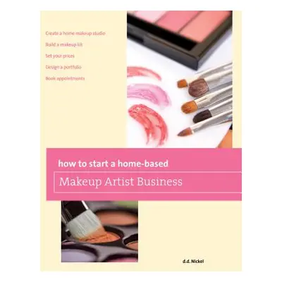 "How to Start a Home-Based Makeup Artist Business" - "" ("Nickel Deanna")