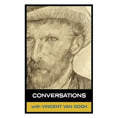 "Conversations with Van Gogh" - "" ("Van Gogh Vinent")