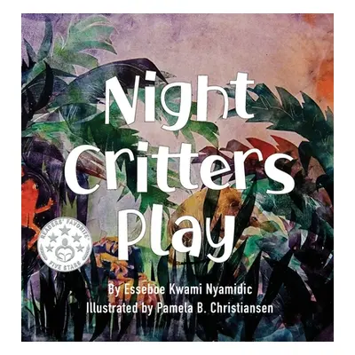 "Night Critters Play" - "" ("Nyamidie Esseboe Kwami")