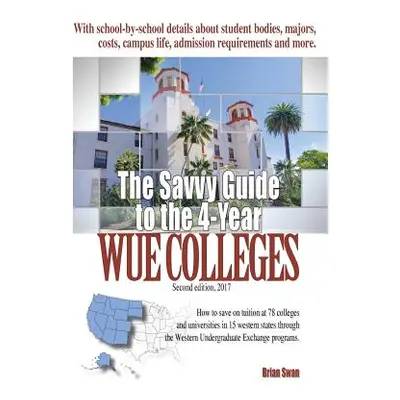 "The Savvy Guide to the 4-Year WUE Colleges" - "" ("Swan Brian")