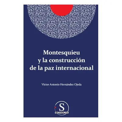 "Montesquieu y la construccin de la paz internacional" - "" ("Hernndez Ojeda Vctor Antonio")