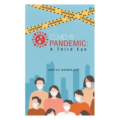 "Covid-19 Pandemic: A Third Eye" - "" ("Amitav Banerjee")