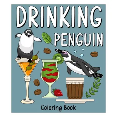 "Drinking Penguin Coloring Book: Coloring Books for Adult, Zoo Animal Painting Page with Coffee 