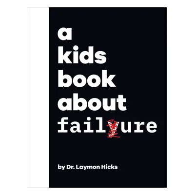 "A Kids Book about Failure" - "" ("Hicks Laymon")