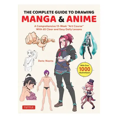 "The Complete Guide to Drawing Manga & Anime: A Comprehensive 13-Week Art Course with 65 Clear a