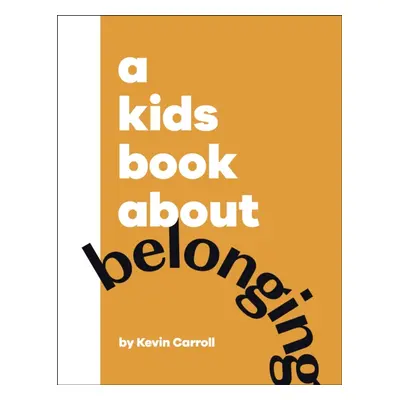 "Kids Book About Belonging" - "" ("Carroll Kevin")