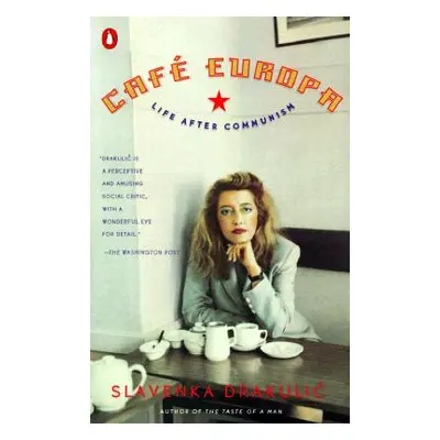 "Cafe Europa: Life After Communism" - "" ("Drakulic Slavenka")