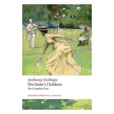 "The Duke's Children Complete: Extended Edition" - "" ("Trollope Anthony")