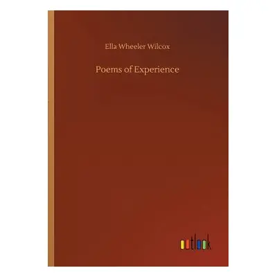 "Poems of Experience" - "" ("Wilcox Ella Wheeler")