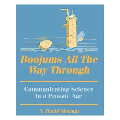 "Boojums All the Way Through: Communicating Science in a Prosaic Age" - "" ("Mermin N. David")