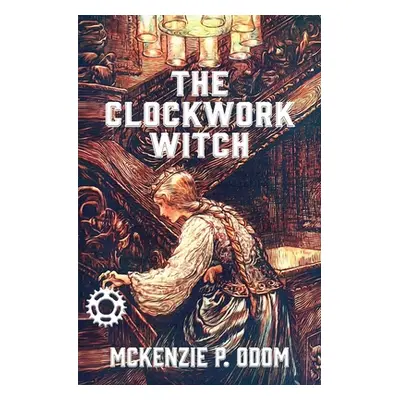 "The Clockwork Witch" - "" ("Odom McKenzie")