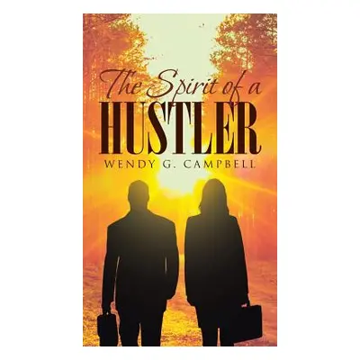 "The Spirit Of A Hustler" - "" ("Campbell Wendy G.")