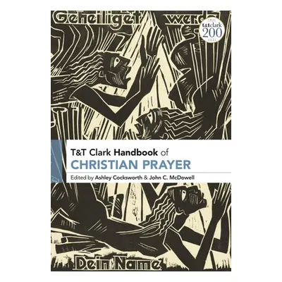 "T&T Clark Handbook of Christian Prayer" - "" ("Cocksworth Ashley")