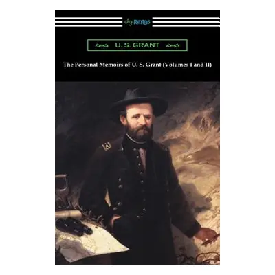 "The Personal Memoirs of U. S. Grant (Volumes I and II)" - "" ("Grant U. S.")