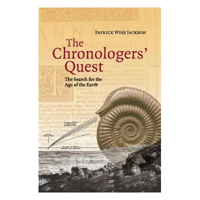 "The Chronologers' Quest: The Search for the Age of the Earth" - "" ("Jackson Patrick Wyse")