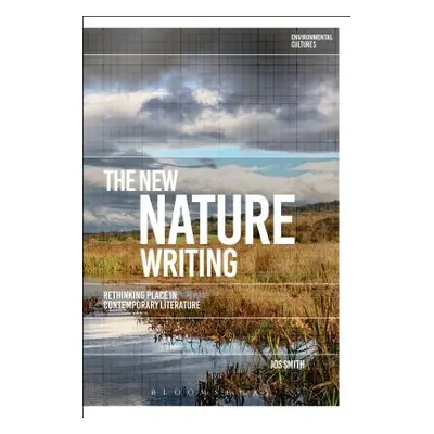 "The New Nature Writing: Rethinking the Literature of Place" - "" ("Smith Jos")