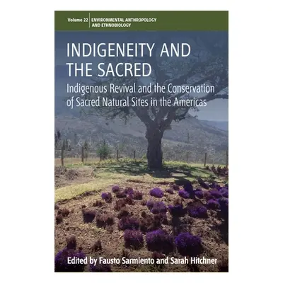 "Indigeneity and the Sacred: Indigenous Revival and the Conservation of Sacred Natural Sites in 