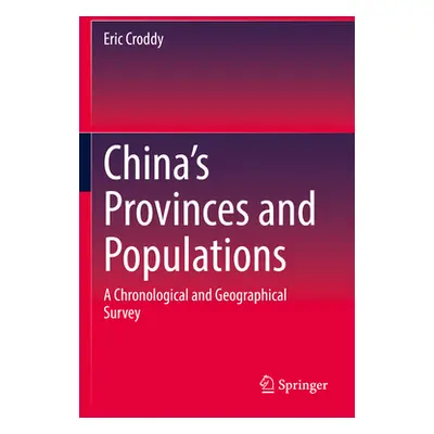 "China's Provinces and Populations: A Chronological and Geographical Survey" - "" ("Croddy Eric"