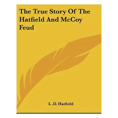 "The True Story Of The Hatfield And McCoy Feud" - "" ("Hatfield L. D.")