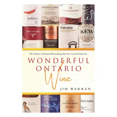 "Wonderful Ontario Wine: The Odyssey of Ontario Winemaking after the Concord Grape Era" - "" ("W