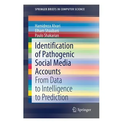 "Identification of Pathogenic Social Media Accounts: From Data to Intelligence to Prediction" - 