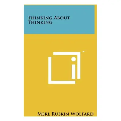 "Thinking about Thinking" - "" ("Wolfard Merl Ruskin")