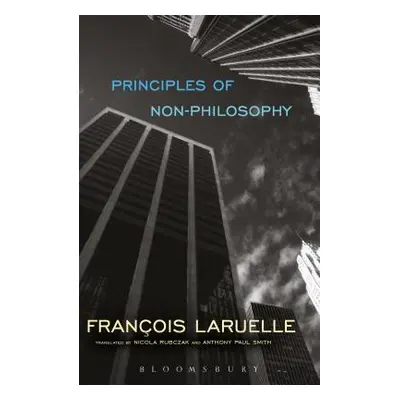 "Principles of Non-Philosophy" - "" ("Laruelle Francois")