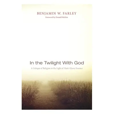 "In the Twilight with God" - "" ("Farley Benjamin W.")