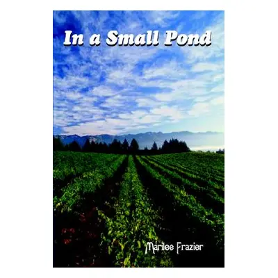 "In a Small Pond" - "" ("Frazier Marilee")