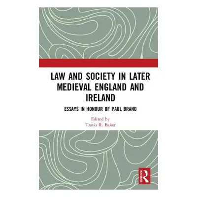 "Law and Society in Later Medieval England and Ireland: Essays in Honour of Paul Brand" - "" ("B