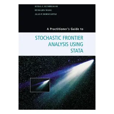 "A Practitioner's Guide to Stochastic Frontier Analysis Using Stata" - "" ("Kumbhakar Subal C.")